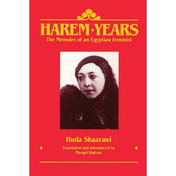 Harem Years The Memoirs of an Egyptian Feminist, 18791924 (Paperback)