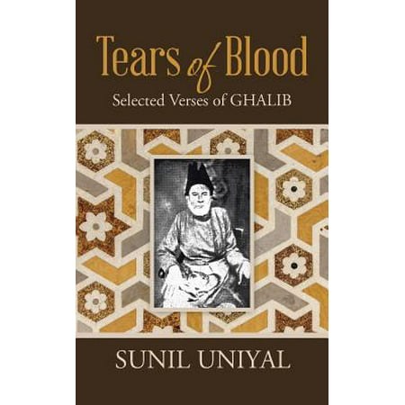 Tears of Blood : Selected Verses of Ghalib