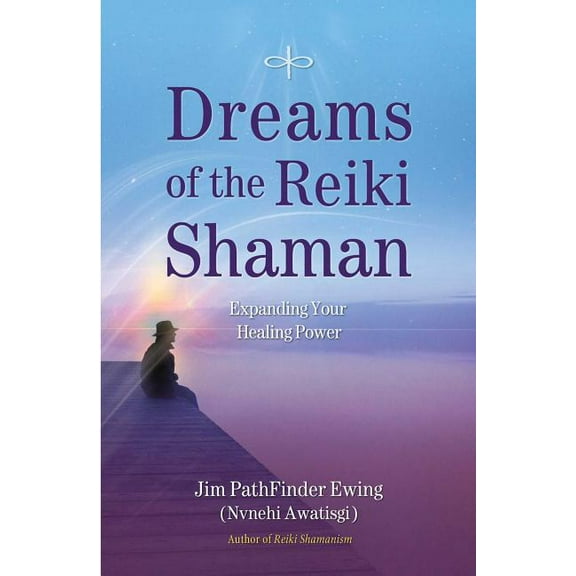 Dreams of the Reiki Shaman: Expanding Your Healing Power, (Paperback)