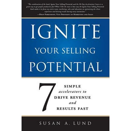 Ignite Your Selling Potential 7 Simple Accelerators To