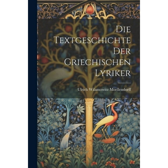 Die Textgeschichte der Griechischen Lyriker (Paperback)