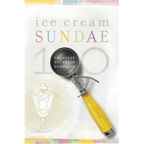 Pre-Owned Ice Cream Sundae: 100 Greatest Fountain Formulas (Paperback) 0978736869 9780978736866