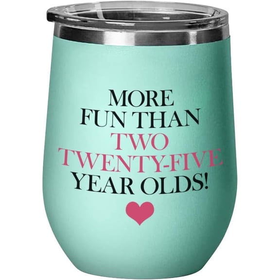 More Fun Than Two Twenty Five Year Olds, 50th Birthday Wine Tumbler 12 oz, Hilarious Funny Gift Idea for Friends Mom Mother Aunt Coworker Women, Teal