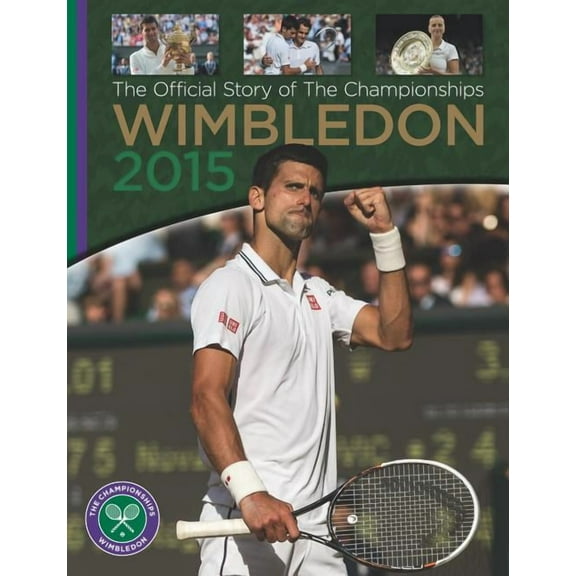 Wimbledon 2015: THE OFFICIAL STORY OF THE CHAMPIONSHIPS