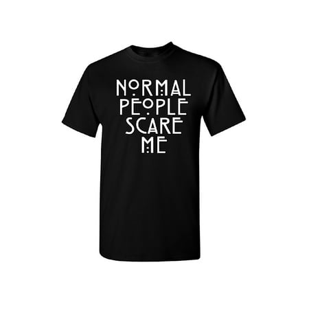 Normal People Scare Me Men's T-shirt Black Small (Best Black People Names)