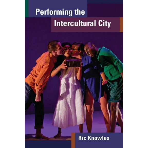 Theater: Theory/Text/Performance Performing the Intercultural City, (Hardcover)