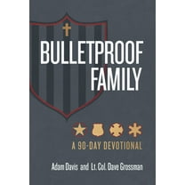Bulletproof Family: A 90-Day Devotional, (Hardcover)