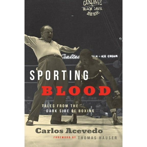 Sporting Blood: Tales from the Dark Side of Boxing: Tales from the Dark Side of Boxing, (Hardcover)