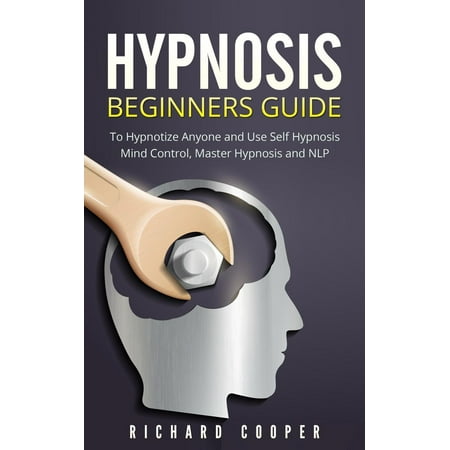 Hypnosis: Hypnosis Beginners Guide: Learn How To Use Hypnosis To Relieve Stress, Anxiety, Depression And Become Happier - (Best Way To Learn Hypnosis)