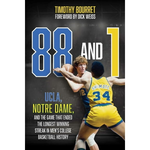 88 and 1: UCLA, Notre Dame, and the Game That Ended the Longest Winning Streak in Men's College Basketball History, (Paperback)