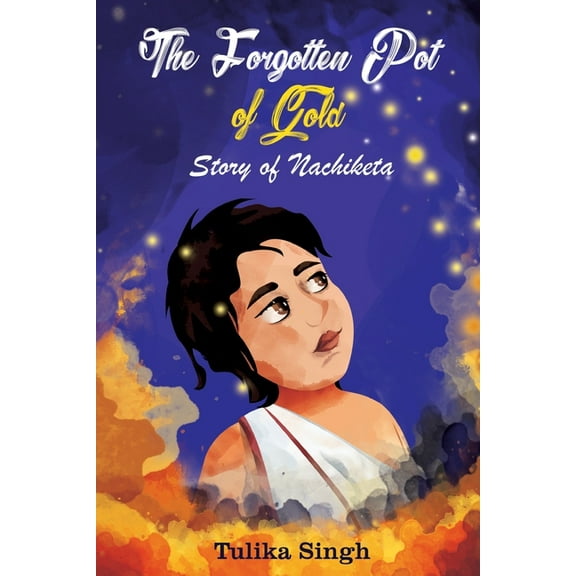 The Forgotten Pot of Gold - Story of Nachiketa, (Paperback)