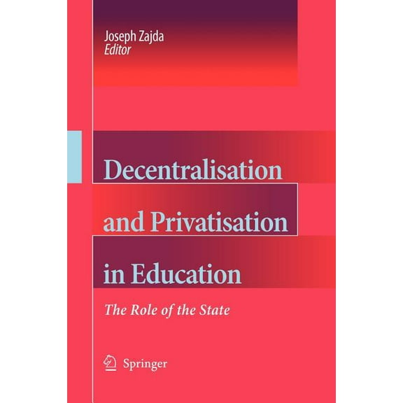 Decentralisation and Privatisation in Education: The Role of the State, (Paperback)