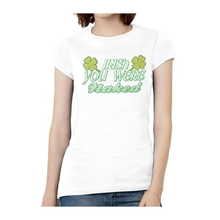 Womens Irish You Were Naked Short-Sleeve T-Shirt - White - Medium