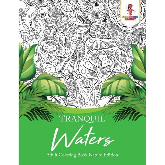 Tranquil Waters: Adult Coloring Book Nature Edition, (Paperback)