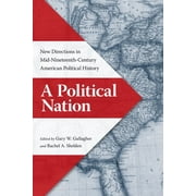 A Political Nation : New Directions in Mid-Nineteenth-Century American Political History (Hardcover)