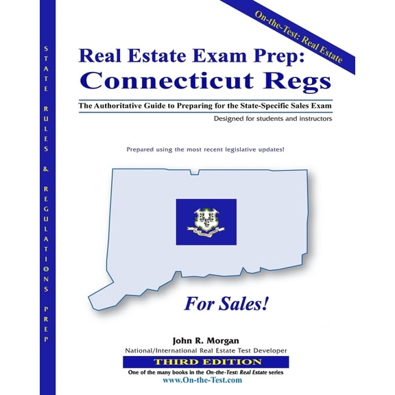 Real Estate Exam Prep: Connecticut Regs - 3rd edition: The Authoritative Guide to Preparing for the (Paperback) by John R Morgan