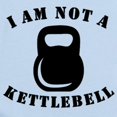 thumbnail image 2 of CafePress - I Am Not A Kettlebell Body Suit - Baby Light Bodysuit, Size Newborn - 24 Months, 2 of 4