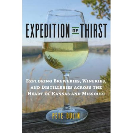 Expedition of Thirst : Exploring Breweries, Wineries, and Distilleries Across the Heart of Kansas and (Best Of Missouri Hands)