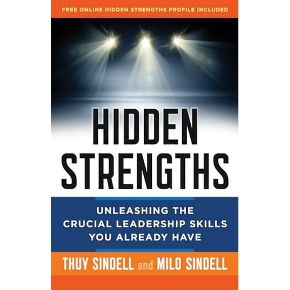 Pre-Owned Hidden Strengths: Unleashing the Crucial Leadership Skills You Already Have (Hardcover) 1626562830 9781626562837
