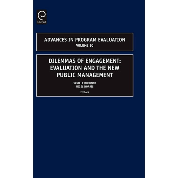 Advances in Program Evaluation Dilemmas of Engagement: Evaluation and the New Public Management, Book 10, (Hardcover)