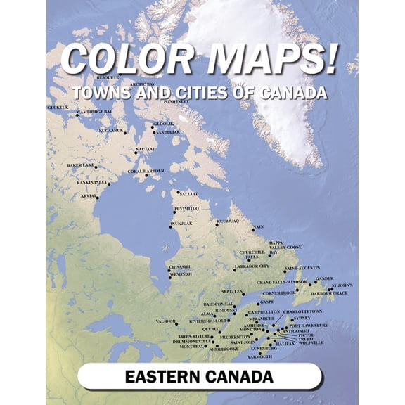 Color Maps! Towns and Cities of Canada: Eastern Canada