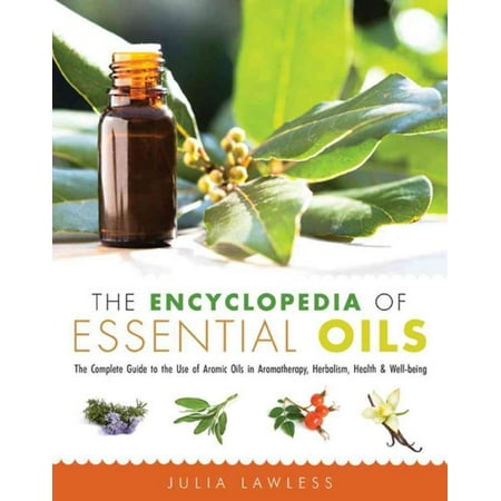 The Encyclopedia of Essential Oils