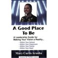 thumbnail image 1 of Pre-Owned A Good Place to Be: A Leadership Guide for Making Your Vision a Reality (Paperback) 1887943609 9781887943604, 1 of 1