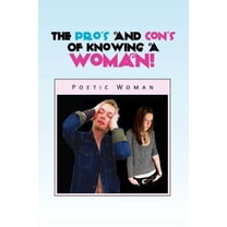 The Pro's and Con's of Knowing a Woman! (Paperback)