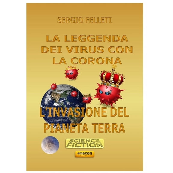 La Leggenda Dei Virus Con La Corona: L'Invasione del Pianeta Terra (Paperback)