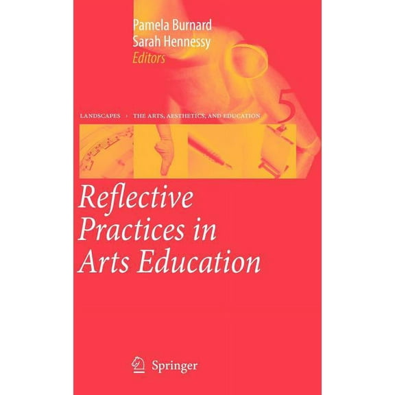 Landscapes: The Arts, Aesthetics, and Ed Reflective Practices in Arts Education, Book 5, (Hardcover)
