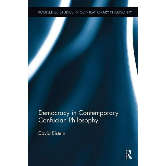 Routledge Studies in Contemporary Philos Democracy in Contemporary Confucian Philosophy, (Paperback)