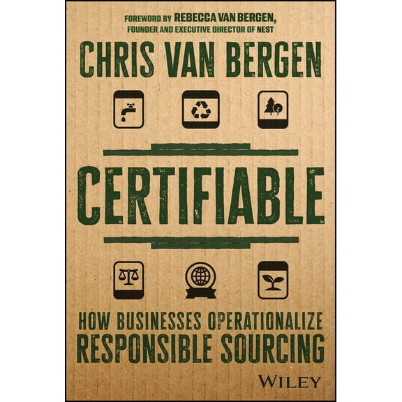 Certifiable: How Businesses Operationalize Responsible Sourcing, (Hardcover)