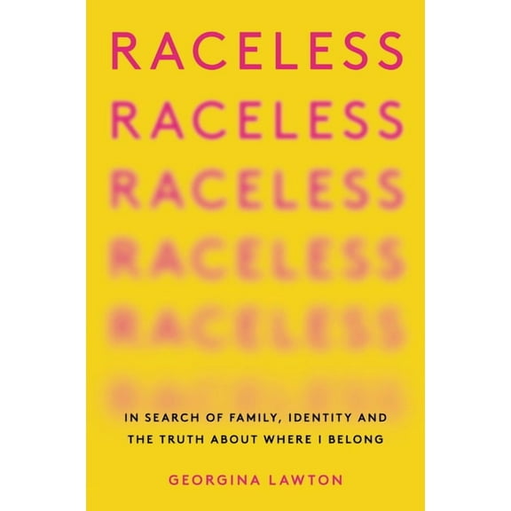 Raceless: In Search of Family, Identity, and the Truth about Where I Belong, (Paperback)