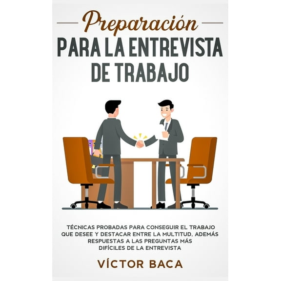 Preparación para la entrevista de trabajo: Técnicas probadas para conseguir el trabajo que desee y destacar entre la mul, (Hardcover)