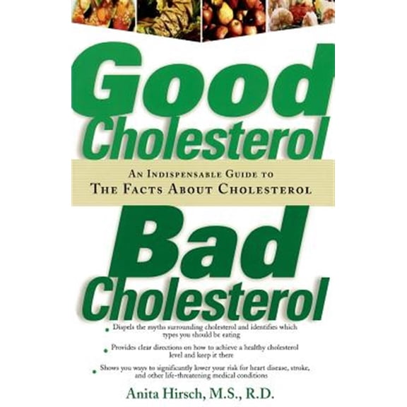 Pre-Owned Good Cholesterol, Bad Cholesterol: An Indispensable Guide to the Facts about Cholesterol (Paperback) 1569245282 9781569245286