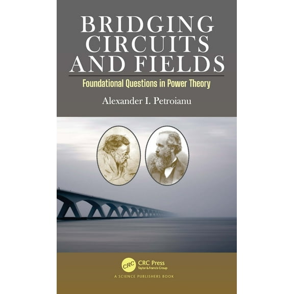 Bridging Circuits and Fields: Foundational Questions in Power Theory, (Hardcover)