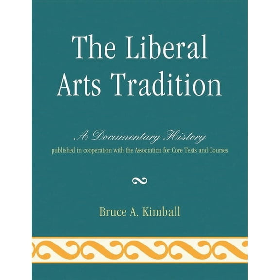 The Liberal Arts Tradition: A Documentary History, (Paperback)