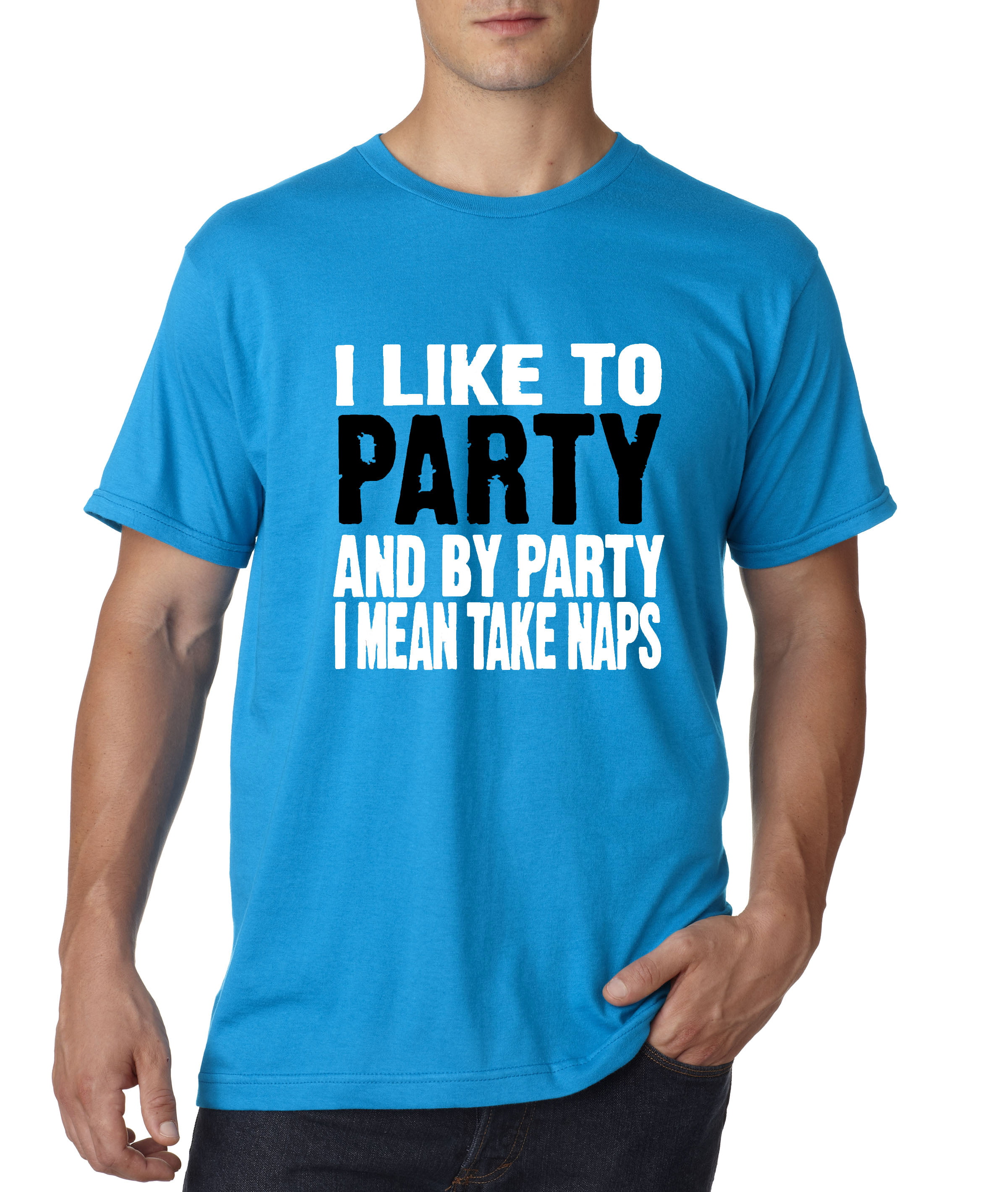T-shirt Funny Hilarious Gift Idea Tee Shirt I Like To Party And By Party I Mean Take Naps