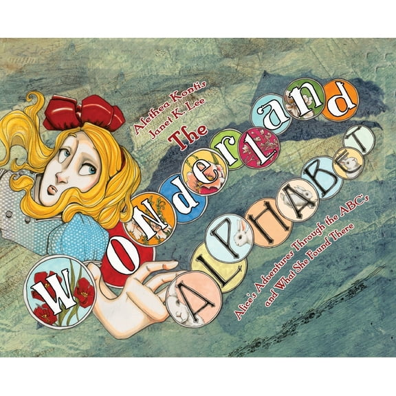 The Wonderland Alphabet: Alice's Adventures Through the ABCs and What She Found There, (Hardcover)