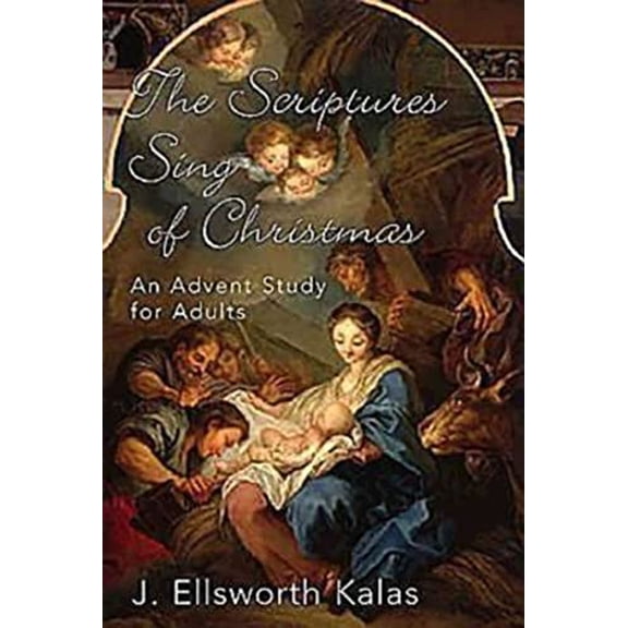 Pre-Owned The Scriptures Sing of Christmas: An Advent Study for Adults (Paperback) 0687072816 9780687072811