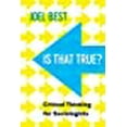 thumbnail image 1 of Is That True?: Critical Thinking for Sociologists, 1 of 2