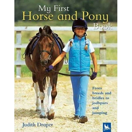 Pony Dressage Bridle - My First Horse and Pony Book : From Breeds and Bridles to Jophpurs and Jumping