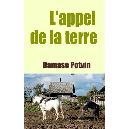 L’appel de la terre - ROMAN DE MŒURS CANADIENNES - eBook