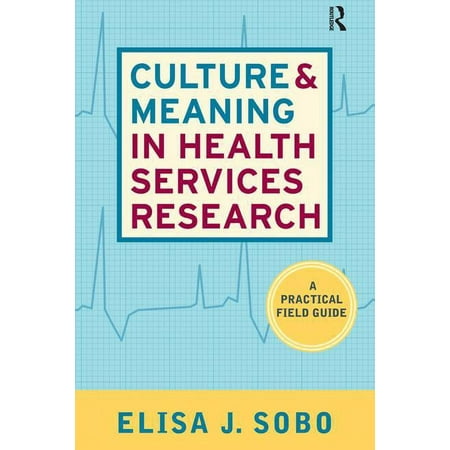 UPC: 9781598741377 | CULTURE AND MEANING IN HEALTH SERVICES RESEARCH : AN APPLIED APPROACH (Paperback)