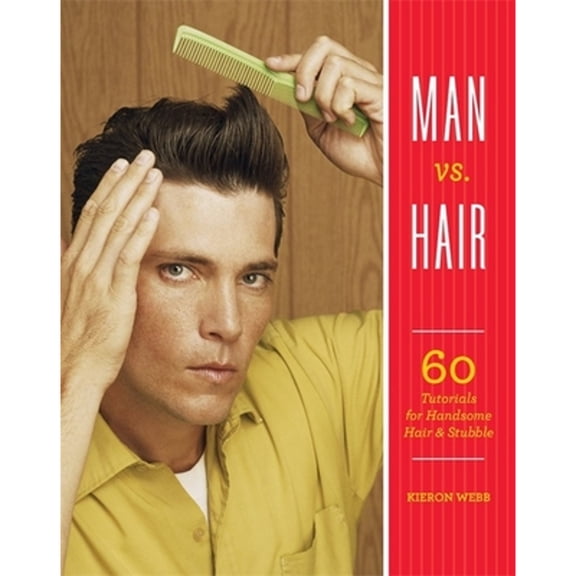 Pre-Owned Man vs. Hair: 60 Tutorials for Handsome Hair and Stubble (Paperback) by Kieron Webb