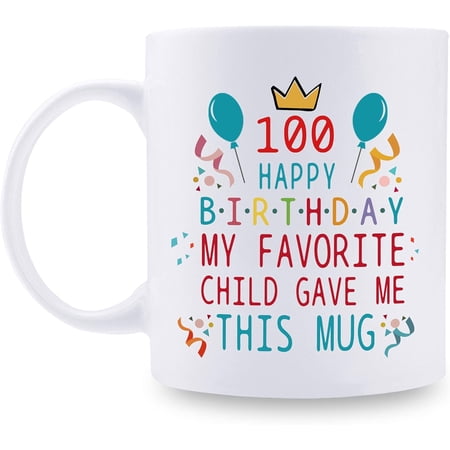 100th Birthday Gifts for Mom Dad from Daughter son – 100 Happy Birthday My Favorite Child Gave Me This Mug – 100th Birthday Mug for Mom Dad from Daughter son – 11 oz Coffee Mug