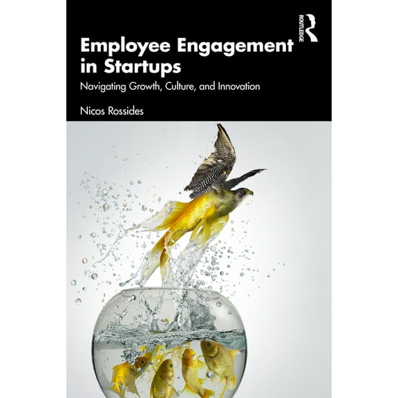 Employee Engagement in Startups: Navigating Growth, Culture, and Innovation, (Paperback)