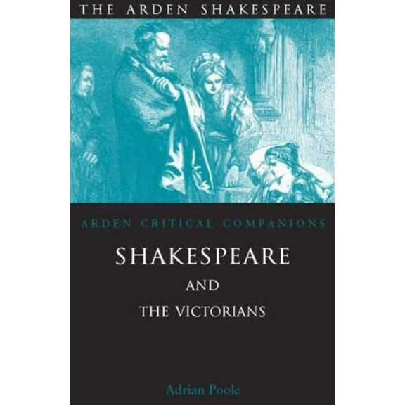Arden Critical Companions Shakespeare and the Victorians, (Paperback)
