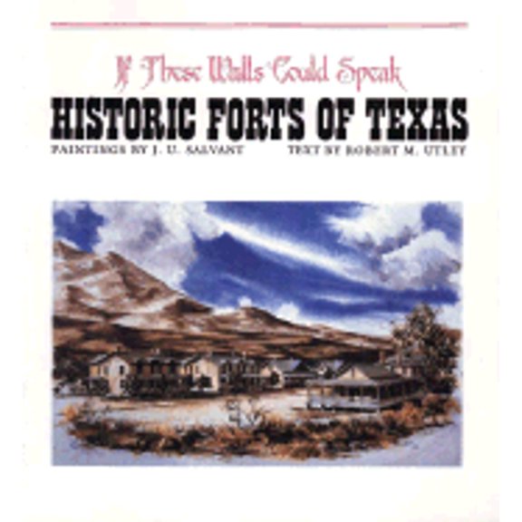 Pre-Owned If These Walls Could Speak: Historic Forts of Texas (Paperback) 029273865X 9780292738652