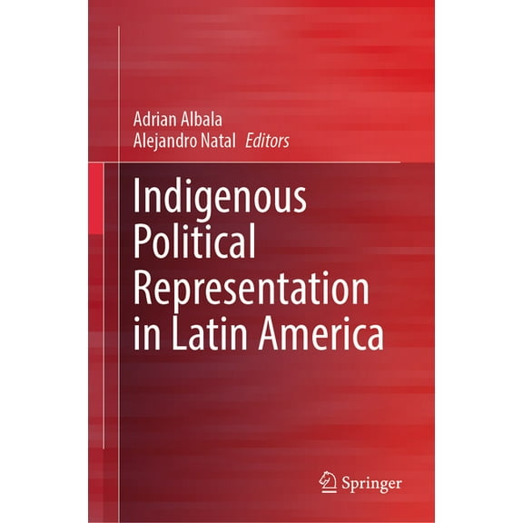 Latin American Societies Indigenous Political Representation in Latin America, (Hardcover)